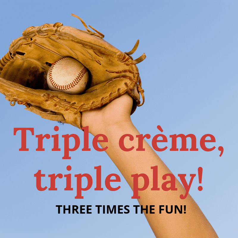 Triple creme triple play Tastings Gourmet Market