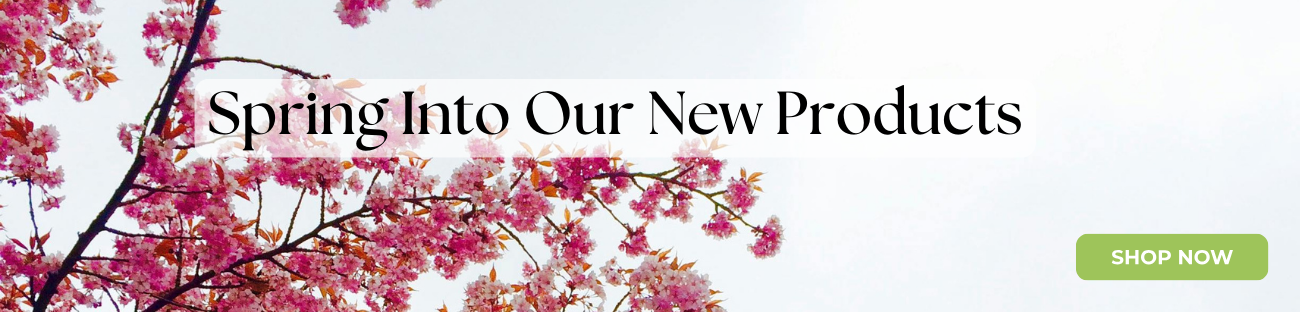 Spring Into Our New Products